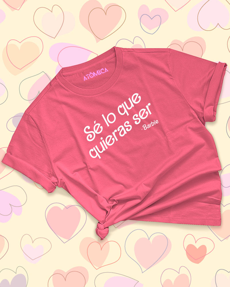Playera Sé Lo Que Quieras Ser