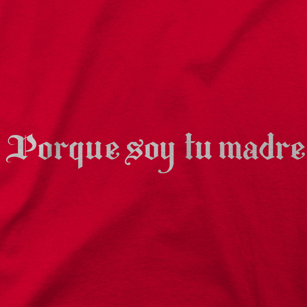 Playera Porque soy tu madre