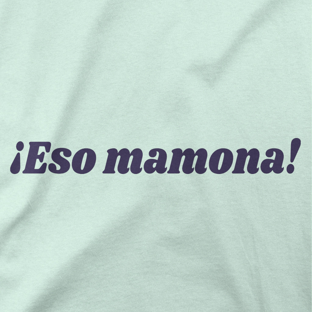 Playera ¡Eso Mamona!