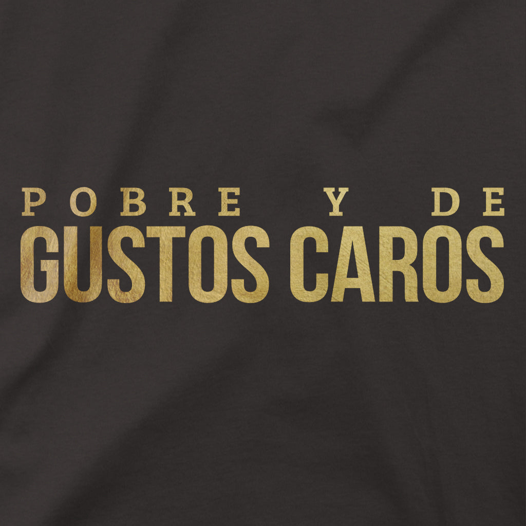Playera Pobre y de Gustos Caros